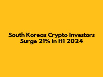 South Korea's Crypto Investors Surge 21% In H1 2024