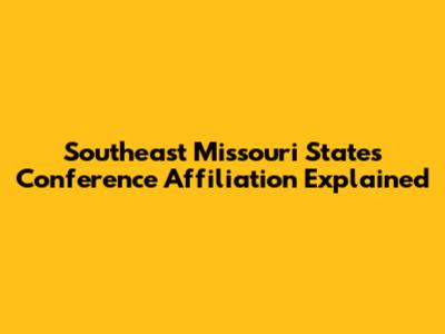 Southeast Missouri State's Conference Affiliation Explained