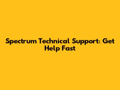 Spectrum Technical Support: Get Help Fast