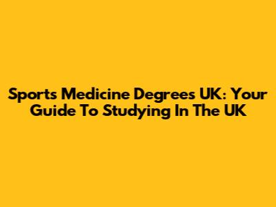 Sports Medicine Degrees UK: Your Guide To Studying In The UK