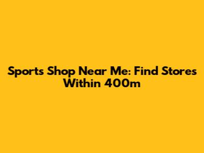 Sports Shop Near Me: Find Stores Within 400m