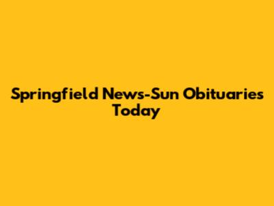 Springfield News-Sun Obituaries Today