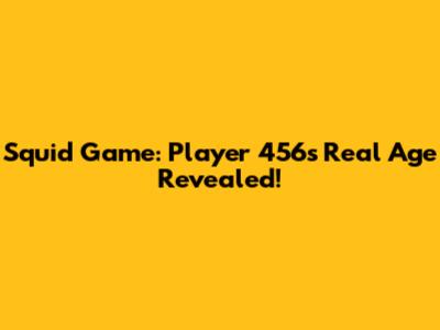 Squid Game: Player 456's Real Age Revealed!