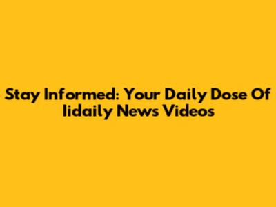 Stay Informed: Your Daily Dose Of Iidaily News Videos