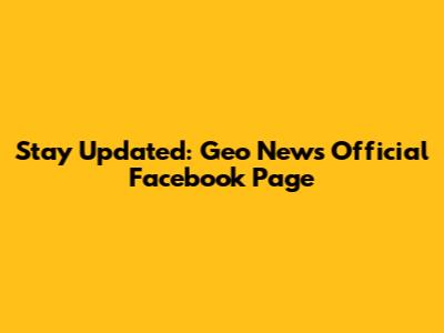 Stay Updated: Geo News Official Facebook Page