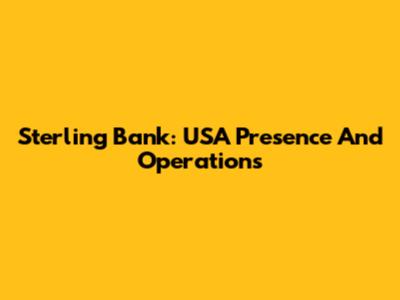 Sterling Bank: USA Presence And Operations