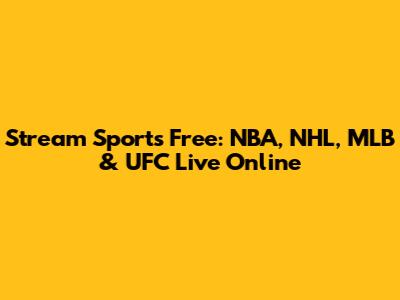 Stream Sports Free: NBA, NHL, MLB & UFC Live Online