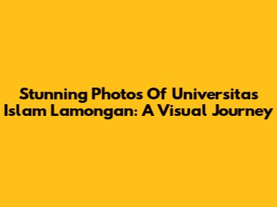 Stunning Photos Of Universitas Islam Lamongan: A Visual Journey