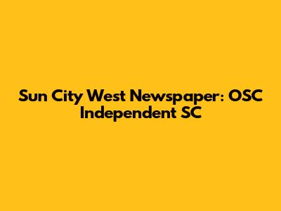 Sun City West Newspaper: OSC Independent SC