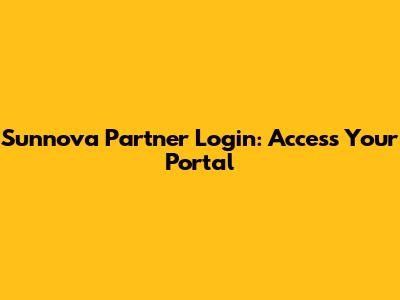 Sunnova Partner Login: Access Your Portal