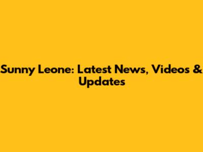 Sunny Leone: Latest News, Videos & Updates