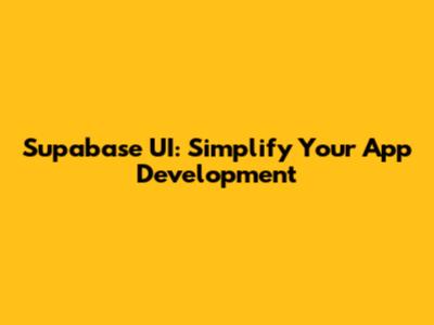 Supabase UI: Simplify Your App Development