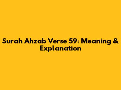 Surah Ahzab Verse 59: Meaning & Explanation