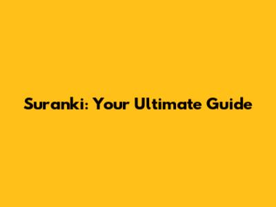 Suranki: Your Ultimate Guide