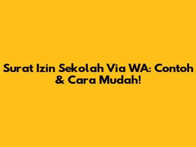 Surat Izin Sekolah Via WA: Contoh & Cara Mudah!