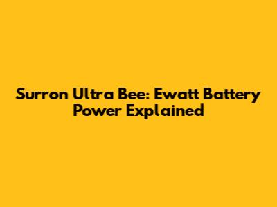 Surron Ultra Bee: Ewatt Battery Power Explained