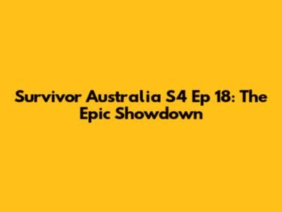 Survivor Australia S4 Ep 18: The Epic Showdown