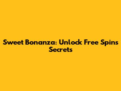 Sweet Bonanza: Unlock Free Spins Secrets