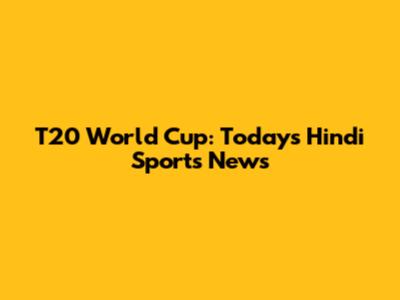 T20 World Cup: Today's Hindi Sports News