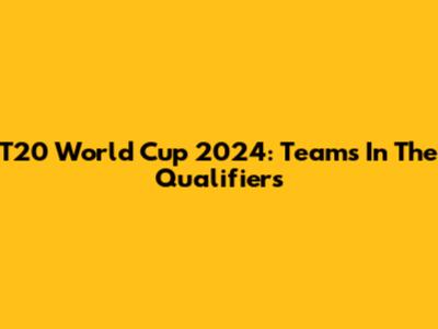 T20 World Cup 2024: Teams In The Qualifiers