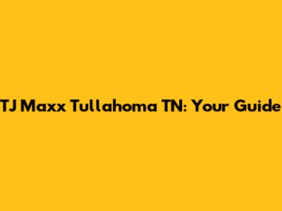TJ Maxx Tullahoma TN: Your Guide
