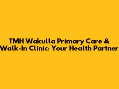 TMH Wakulla Primary Care & Walk-In Clinic: Your Health Partner