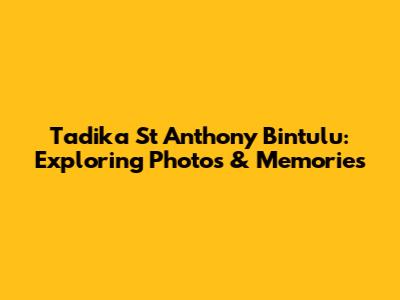 Tadika St Anthony Bintulu: Exploring Photos & Memories