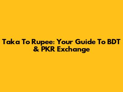 Taka To Rupee: Your Guide To BDT & PKR Exchange