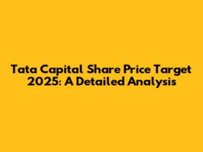 Tata Capital Share Price Target 2025: A Detailed Analysis