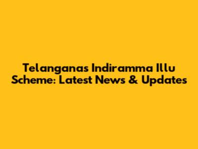 Telangana's Indiramma Illu Scheme: Latest News & Updates