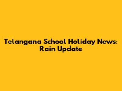 Telangana School Holiday News: Rain Update