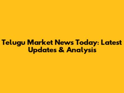 Telugu Market News Today: Latest Updates & Analysis