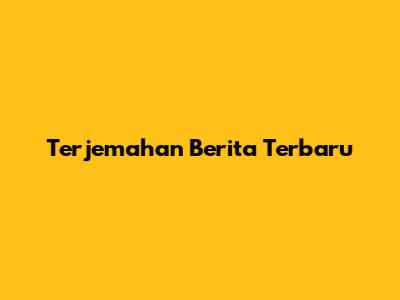 Terjemahan Berita Terbaru