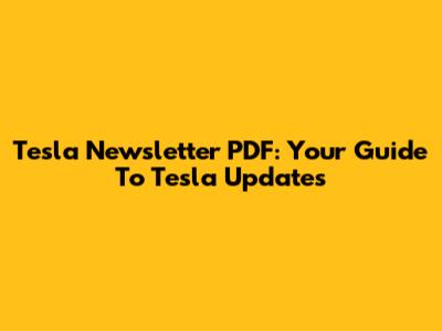 Tesla Newsletter PDF: Your Guide To Tesla Updates