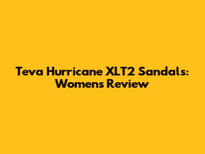 Teva Hurricane XLT2 Sandals: Women's Review