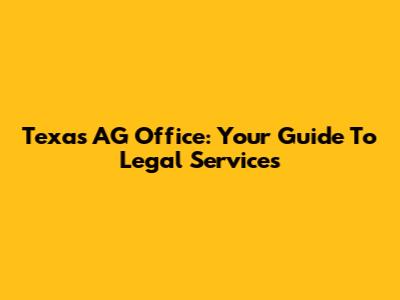Texas AG Office: Your Guide To Legal Services