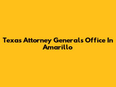 Texas Attorney General's Office In Amarillo