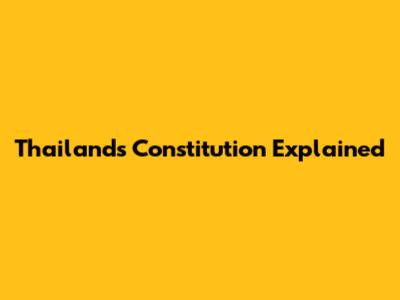Thailand's Constitution Explained