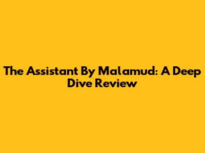 The Assistant By Malamud: A Deep Dive Review