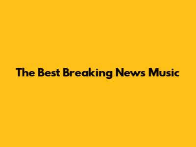 The Best Breaking News Music