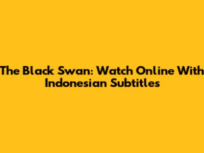 The Black Swan: Watch Online With Indonesian Subtitles