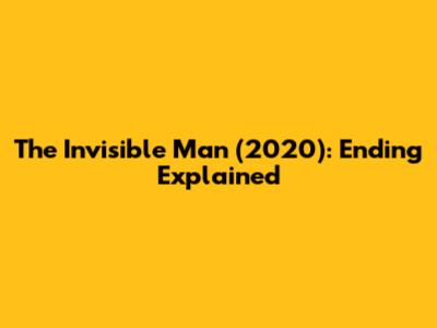 The Invisible Man (2020): Ending Explained