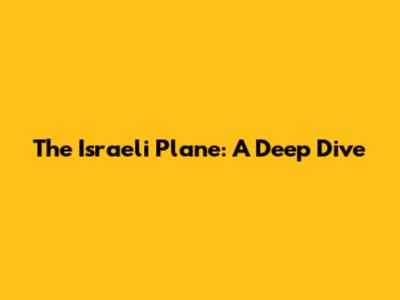 The Israeli Plane: A Deep Dive