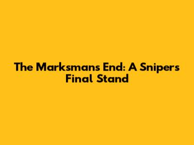 The Marksman's End: A Sniper's Final Stand