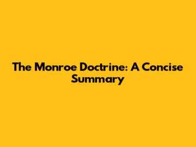 The Monroe Doctrine: A Concise Summary