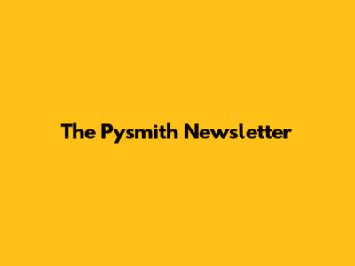The Pysmith Newsletter