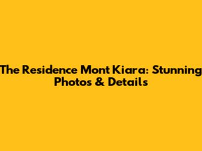 The Residence Mont Kiara: Stunning Photos & Details