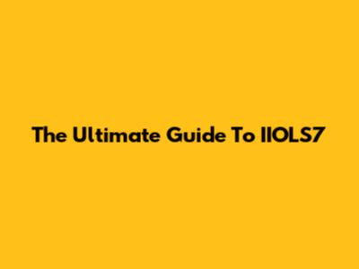 The Ultimate Guide To IIOLS7