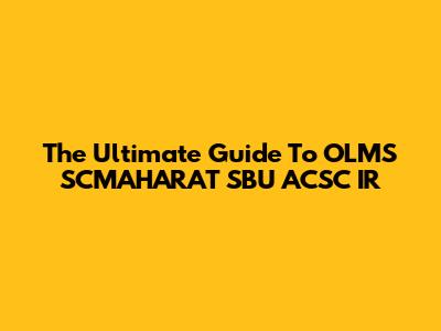 The Ultimate Guide To OLMS SCMAHARAT SBU ACSC IR