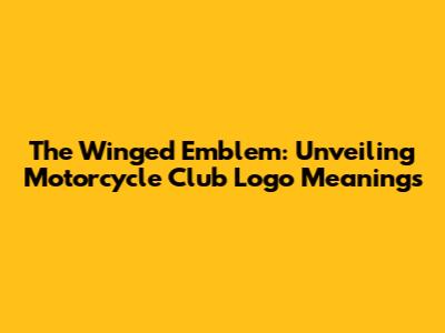 The Winged Emblem: Unveiling Motorcycle Club Logo Meanings